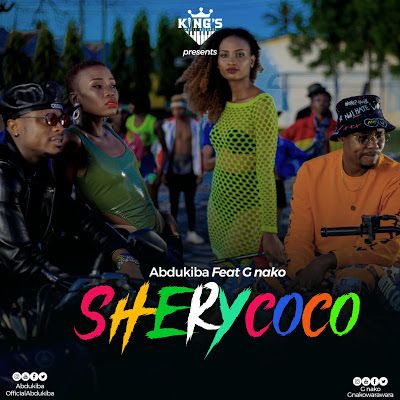 Audio: Abdukiba Ft G Nako - Shery Coco (Mp3 Download) - KibaBoy