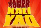 Audio: Jambo Squad – Kali Yao (BabaLao Refix) (Mp3 Download) - KibaBoy