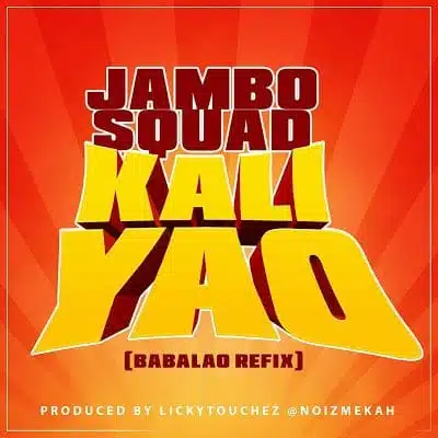Audio: Jambo Squad – Kali Yao (BabaLao Refix) (Mp3 Download)