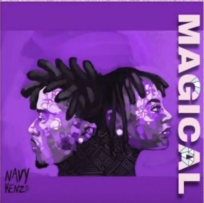 Audio: Navy Kenzo – Magical (Mp3 Download) - KibaBoy