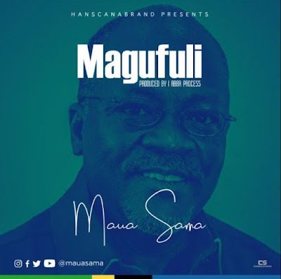 Audio: Maua Sama - Magufuli (Mp3 Download) - KibaBoy