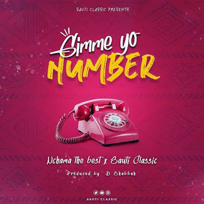 Audio: Nchama The Best X Sauti Classic – Gimme Yo Number (Mp3 Download) - KibaBoy