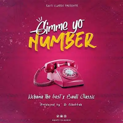 Audio: Nchama The Best X Sauti Classic – Gimme Yo Number (Mp3 Download)