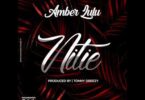 Audio: Amber Lulu – Nitie (Mp3 Download) - KibaBoy