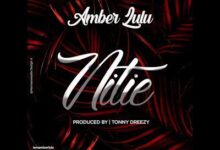 Audio: Amber Lulu – Nitie (Mp3 Download) - KibaBoy