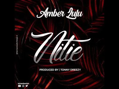 Audio: Amber Lulu – Nitie (Mp3 Download)