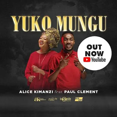 Audio: Alice Kimanzi Ft. Paul Clement - Yuko Mungu (Mp3 Download)