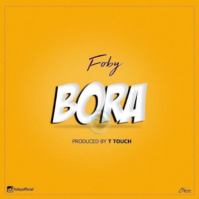 Audio: Foby - Bora (Mp3 Download) - KibaBoy