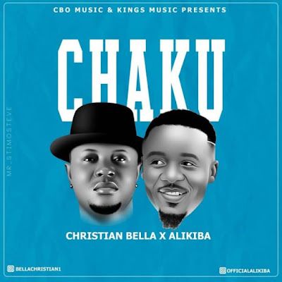 Audio: Christian Bella Ft Alikiba - Chaku (Mp3 Download) - KibaBoy