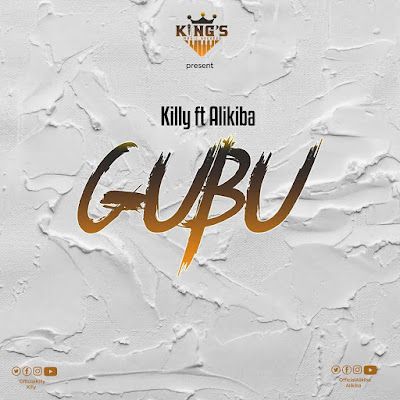 Audio: Killy Ft Alikiba - Gubu (Mp3 Download) - KibaBoy