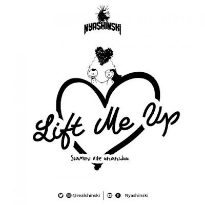 Audio: Nyashinski - Lift Me Up (Mp3 Download) - KibaBoy