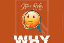 Audio: Steve RnB - Why (Mp3 Download) - KibaBoy