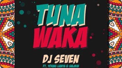 Audio: Dj Seven Ft. Young Lunya & Salmin Swaggz - Tuna Waka (Mp3 Download) - KibaBoy