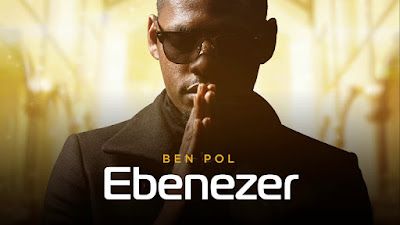 Audio: Ben Pol - Ebenezer (Mp3 Download) - KibaBoy