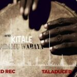 Audio: Kitale - Binadamu Wabaya (Mp3 Download) - KibaBoy