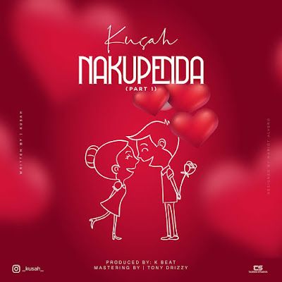 Audio: Kusah - Nakupenda Part 1 (Mp3 Download) - KibaBoy