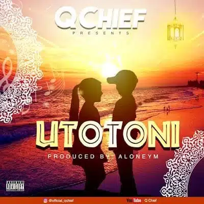 Audio: Q Chief - Utotoni (Mp3 Download)