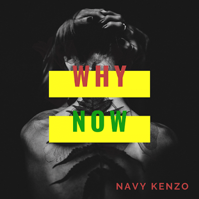 Audio: Navy Kenzo - Why Now (Mp3 Download) - KibaBoy