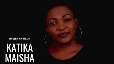 Audio: Martha Mwaipaja - Katika Maisha (Mp3 Download)