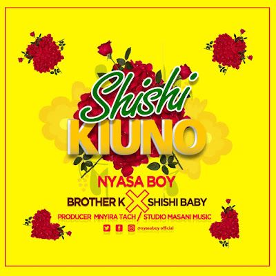 Audio: Nyasa Boy x Brother K x Shishi Baby - Shishi Kiuno (Mp3 Download) - KibaBoy