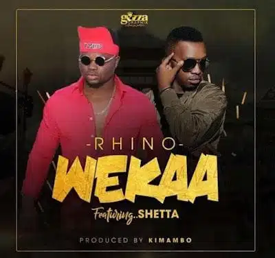 Audio: Rhino Ft Shetta - Wekaa (Mp3 Download)