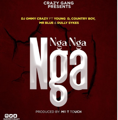 Audio: DJ Ommy Crazy Ft Mr Blue, Young Dee, Dully Sykes, Country Boy - Nga Nga Nga (Mp3 Download) - KibaBoy