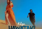 Audio: K2ga - Hawataki (Mp3 Download) - KibaBoy