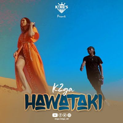 Audio: K2ga - Hawataki (Mp3 Download) - KibaBoy