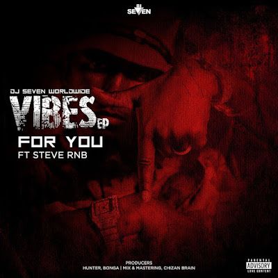 Audio: Dj Seven Ft Steve Rnb - For You (Mp3 Download) - KibaBoy