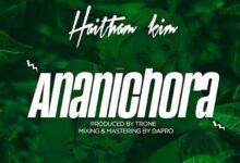 Audio: Haitham Kim - Ananichora (Mp3 Download) - KibaBoy