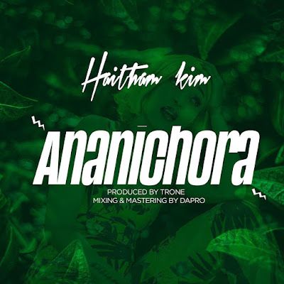 Audio: Haitham Kim - Ananichora (Mp3 Download) - KibaBoy