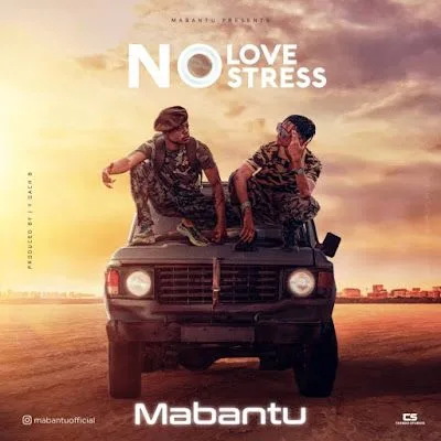 Audio: Mabantu - No Love No Stress (Mp3 Download)