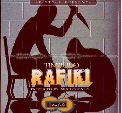 Audio: Timbulo - Rafiki (Mp3 Download) - KibaBoy