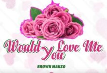 Audio: Brown Mauzo - Would You Love Me (Mp3 Download) - KibaBoy