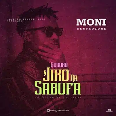 Audio: Moni Centrozone - Godoro Jiko Na Sabufa (Mp3 Download)