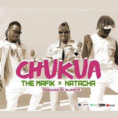 Audio: The Mafik X Natacha - Chukua (Mp3 Download) - KibaBoy