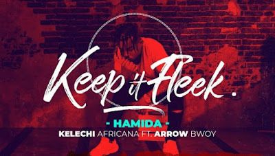 Audio: Kelechi Africana Ft. Arrow Bwoy - Hamida (Mp3 Download) - KibaBoy