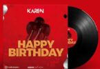 Audio: Malkia Karen - Happy Birthday (Mp3 Download) - KibaBoy