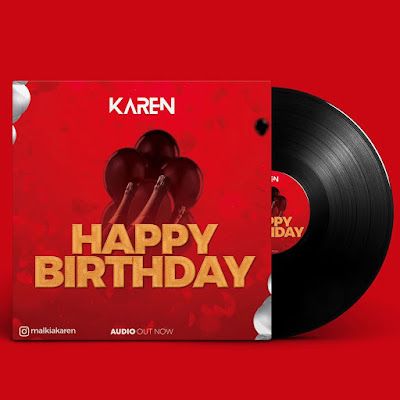 Audio: Malkia Karen - Happy Birthday (Mp3 Download) - KibaBoy