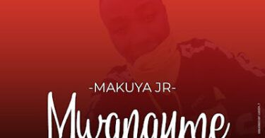 Audio: Makuya Jr - Mwanaume (Mp3 Download)