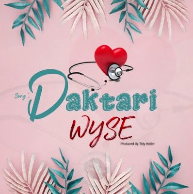 Audio: Wyse - Daktari (Mp3 Download) - KibaBoy