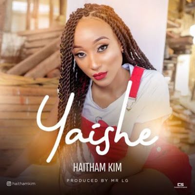 Audio: Haitham Kim - Yaishe (Mp3 Download) - KibaBoy