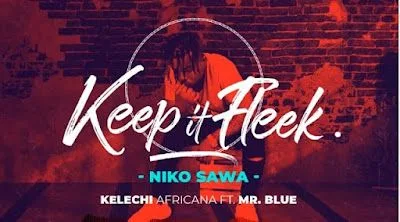Audio: Kelechi Africana Ft Mr Blue - Niko Sawa (Mp3 Download)