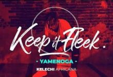 Audio: Kelechi Africana - Yamenoga (Mp3 Download) - KibaBoy