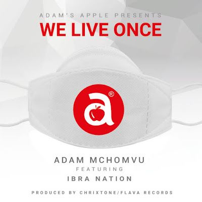 Audio: Adam Mchomvu Ft. Ibrah Nation - We Live Once (Mp3 Download) - KibaBoy