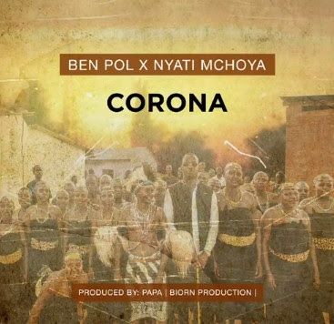 Audio: Ben Pol X Nyati Mchoya - Corona (Mp3 Download) - KibaBoy