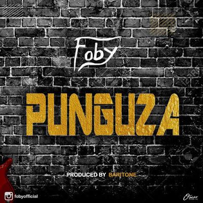 Audio: Foby - Punguza (Mp3 Download) - KibaBoy