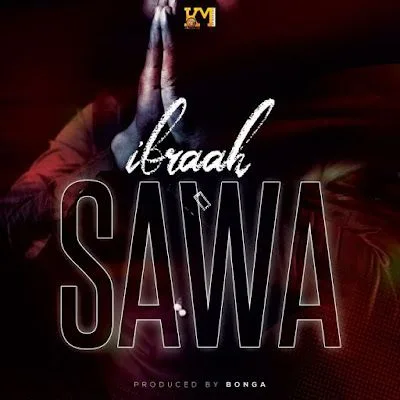 Audio: Ibraah - Sawa (Mp3 Download)