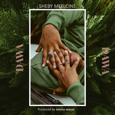 Audio: Sheby Medicine - Dawa (Mp3 Download) - KibaBoy