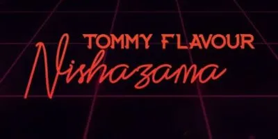 Audio: Tommy Flavour - Nishazama (Mp3 Download)